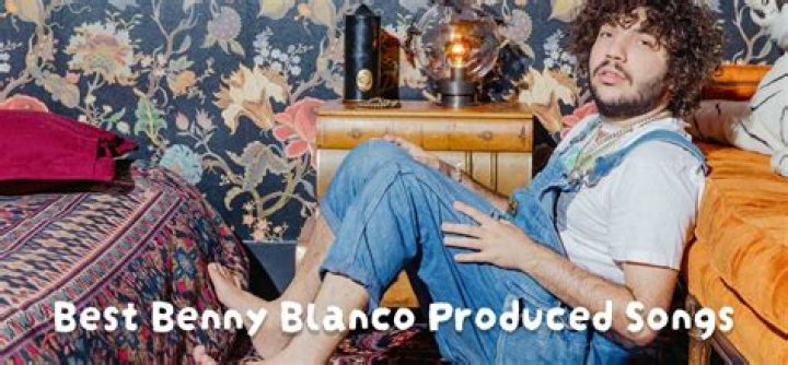 Benny Blanco Produced Songs: A Comprehensive Overview