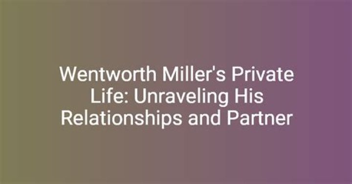 Unraveling Wentworth Miller's Relationship Journey: Love, Life, and Beyond